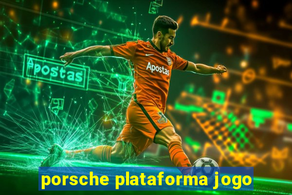 porsche plataforma jogo